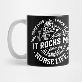 Nurse life  Some days I rock it some days it rocks me Mug